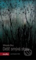 Kniha: Déšť smývá stopy (Mikaela Bley). Motto, 2017 Kniha: Déšť smývá stopy (Mikaela Bley). Motto, 2017