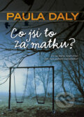 Kniha: Co jsi to za matku? (Paula Daly). BB/art, 2017 Kniha: Co jsi to za matku? (Paula Daly). BB/art, 2017