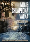 Kniha: Moje chlapecká válka: Varšava 1944 (Bohdan Hryniewicz). CPRESS, 2017 Kniha: Moje chlapecká válka: Varšava 1944 (Bohdan Hryniewicz). CPRESS, 2017