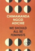 Kniha: We Should All Be Feminists (Chimamanda Ngozi Adichie), 2014 Kniha: We Should All Be Feminists (Chimamanda Ngozi Adichie), 2014