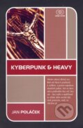 Kniha: Kyberpunk & Heavy (Jan Poláček). Triton, 2006 Kniha: Kyberpunk & Heavy (Jan Poláček). Triton, 2006