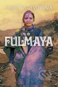 Kniha: Fulmaya (Dorota Nvotová). Slovart, 2017 Kniha: Fulmaya (Dorota Nvotová). Slovart, 2017