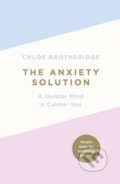 Kniha: The Anxiety Solution (Chloe Brotheridge). Michael Joseph, 2017 Kniha: The Anxiety Solution (Chloe Brotheridge). Michael Joseph, 2017