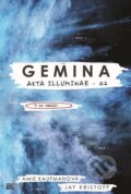 Kniha: Gemina (Amie Kaufman a Jay Kristoff). CooBoo CZ, 2017 Kniha: Gemina (Amie Kaufman a Jay Kristoff). CooBoo CZ, 2017