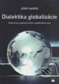 Kniha: Dialektika globalizácie (Jerry Harris). Vydavateľstvo Spolku slovenských spisovateľov, 2017 Kniha: Dialektika globalizácie (Jerry Harris). Vydavateľstvo Spolku slovenských spisovateľov, 2017