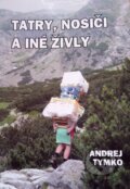 Kniha: Tatry, nosiči a iné živly (Andrej Tymko). Andrej Tymko, 2016 Kniha: Tatry, nosiči a iné živly (Andrej Tymko). Andrej Tymko, 2016