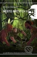 Kniha: Město mrtvých II (Miroslav Žamboch). Triton, 2017 Kniha: Město mrtvých II (Miroslav Žamboch). Triton, 2017