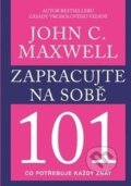 Kniha: Zapracujte na sobě (John C. Maxwell). Pragma, 2017 Kniha: Zapracujte na sobě (John C. Maxwell). Pragma, 2017