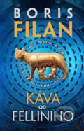 Kniha: Káva od Felliniho (Boris Filan). Slovart, 2017 Kniha: Káva od Felliniho (Boris Filan). Slovart, 2017