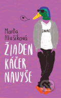 Kniha: Žiaden káčer navyše (Marta Hlušíková). Slovart, 2017 Kniha: Žiaden káčer navyše (Marta Hlušíková). Slovart, 2017