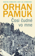 Kniha: Čosi čudné vo mne (Orhan Pamuk). Slovart, 2017 Kniha: Čosi čudné vo mne (Orhan Pamuk). Slovart, 2017