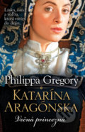 Kniha: Katarína Aragónska (Philippa Gregory), 2017 Kniha: Katarína Aragónska (Philippa Gregory), 2017