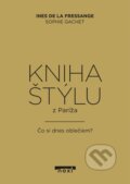 Kniha: Kniha štýlu z Paríža (Ines de la Fressange). NOXI, 2017 Kniha: Kniha štýlu z Paríža (Ines de la Fressange). NOXI, 2017
