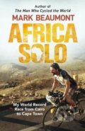Kniha: Africa Solo (Mark Beaumont). Transworld, 2017 Kniha: Africa Solo (Mark Beaumont). Transworld, 2017