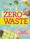 Kniha: My Zero-waste Kitchen (Dorling Kindersley). Dorling Kindersley, 2017 Kniha: My Zero-waste Kitchen (Dorling Kindersley). Dorling Kindersley, 2017