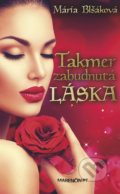 Kniha: Takmer zabudnutá láska (Mária Blšáková), 2017 Kniha: Takmer zabudnutá láska (Mária Blšáková), 2017