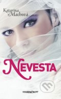 Kniha: Nevesta (Katarína Machová). Marenčin PT, 2017 Kniha: Nevesta (Katarína Machová). Marenčin PT, 2017
