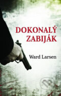 Kniha: Dokonalý zabiják (Ward Larsen). Domino, 2017 Kniha: Dokonalý zabiják (Ward Larsen). Domino, 2017
