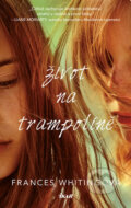 Kniha: Život na trampolíně (Frances Whiting). Ikar CZ, 2017 Kniha: Život na trampolíně (Frances Whiting). Ikar CZ, 2017