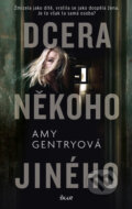 Kniha: Dcera někoho jiného (Amy Gentry). Ikar CZ, 2017 Kniha: Dcera někoho jiného (Amy Gentry). Ikar CZ, 2017