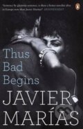 Kniha: Thus Bad Begins (Javier Marías). Penguin Books, 2017 Kniha: Thus Bad Begins (Javier Marías). Penguin Books, 2017