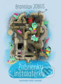 Kniha: Žubrienky inštalatérky (Branislav Jobus). Slovart, 2017 Kniha: Žubrienky inštalatérky (Branislav Jobus). Slovart, 2017