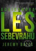 Kniha: Les sebevrahů Aokigahara (Jeremy Bates), 2017 Kniha: Les sebevrahů Aokigahara (Jeremy Bates), 2017