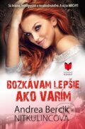 Kniha: Bozkávam lepšie, ako varím (Andrea Bercik Nitkulincová). MERIDIANO-press, 2017 Kniha: Bozkávam lepšie, ako varím (Andrea Bercik Nitkulincová). MERIDIANO-press, 2017