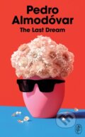 Kniha: The Last Dream (Pedro Almodóvar). Harvill Secker, 2024 Kniha: The Last Dream (Pedro Almodóvar). Harvill Secker, 2024