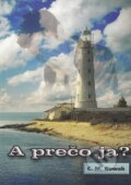 Kniha: A prečo ja? (C. M. Nowak). BENS, 2014 Kniha: A prečo ja? (C. M. Nowak). BENS, 2014