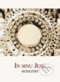 Kniha: In Sinu Jesu - Modlitby (Hesperion). Hesperion, 2021 Kniha: In Sinu Jesu - Modlitby (Hesperion). Hesperion, 2021