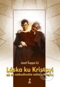 Kniha: Láska ku Kristovi (Jozef Šuppa SJ). Dobrá kniha, 2009 Kniha: Láska ku Kristovi (Jozef Šuppa SJ). Dobrá kniha, 2009