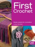 Kniha: First Crochet: Simple Projects for Crochetters (Lesley Stanfield). Pavilion, 2012 Kniha: First Crochet: Simple Projects for Crochetters (Lesley Stanfield). Pavilion, 2012
