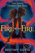 Kniha: Fire with Fire (Destiny Soria). Hodder and Stoughton, 2022 Kniha: Fire with Fire (Destiny Soria). Hodder and Stoughton, 2022