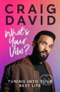 Kniha: What’s Your Vibe? Tuning into your best life (Craig David), 2022 Kniha: What’s Your Vibe? Tuning into your best life (Craig David), 2022