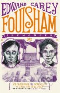 Kniha: Foulsham (Edward Carey). , 2015 Kniha: Foulsham (Edward Carey). , 2015