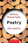 Kniha: Poetry: The Basics (Jeffrey Wainwright). Routledge, 2015 Kniha: Poetry: The Basics (Jeffrey Wainwright). Routledge, 2015