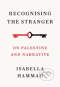 Kniha: Recognising the Stranger (Isabella Hammad). Fern Press, 2024 Kniha: Recognising the Stranger (Isabella Hammad). Fern Press, 2024