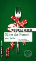Kniha: Süßer der Punsch nie tötet (Friederike Schmöe). Gmeiner Verlag, 2017 Kniha: Süßer der Punsch nie tötet (Friederike Schmöe). Gmeiner Verlag, 2017