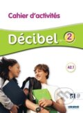 Kniha: Décibel 2 Niveau A2.1 Cahier + didierfle.app (Michele Butzbach). Didier, 2023 Kniha: Décibel 2 Niveau A2.1 Cahier + didierfle.app (Michele Butzbach). Didier, 2023