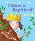 Kniha: I Want a Boyfriend (Tony Ross). Andersen, 2014 Kniha: I Want a Boyfriend (Tony Ross). Andersen, 2014