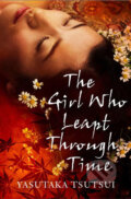 Kniha: Girl Who Leapt Throught Time (Yasutaka Tsutsui). Alma Books, 2011 Kniha: Girl Who Leapt Throught Time (Yasutaka Tsutsui). Alma Books, 2011