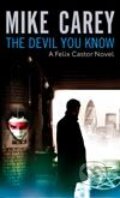 Kniha: Devil You Know, The (Mike Carey). Orbit, 2006 Kniha: Devil You Know, The (Mike Carey). Orbit, 2006