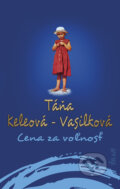 Kniha: Cena za voľnosť (Táňa Keleová-Vasilková). Ikar, 2024 Kniha: Cena za voľnosť (Táňa Keleová-Vasilková). Ikar, 2024