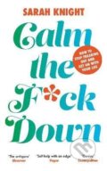 Kniha: Calm the F**k Down (Sarah Knight). , 2024 Kniha: Calm the F**k Down (Sarah Knight). , 2024