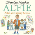 Kniha: Alfie at Nursery School (Shirley Hughes). , 2018 Kniha: Alfie at Nursery School (Shirley Hughes). , 2018