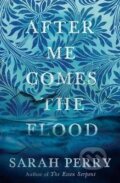 Kniha: After Me Comes the Flood (Sarah Perryová). Profile Books, 2017 Kniha: After Me Comes the Flood (Sarah Perryová). Profile Books, 2017