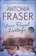 Kniha: Your Royal Hostage (Antonia Fraser). Orion, 2015 Kniha: Your Royal Hostage (Antonia Fraser). Orion, 2015