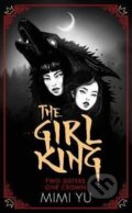 Kniha: The Girl King (Mimi Yu). , 2019 Kniha: The Girl King (Mimi Yu). , 2019