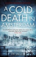 Kniha: Cold Death in Amsterdam (Anja de Jager). Little, Brown Book Group, 2016 Kniha: Cold Death in Amsterdam (Anja de Jager). Little, Brown Book Group, 2016